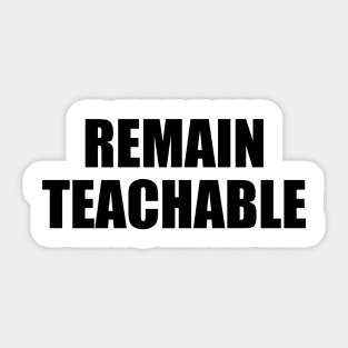 Remain Teachable - Educational Quote Sticker